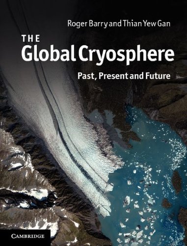 The Global Cryosphere Past Present And Future 1st Edition Roger Barry