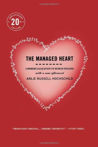The Managed Heart Commercialization Of Human Feeling 2nd Edition Arlie Russell Hochschild