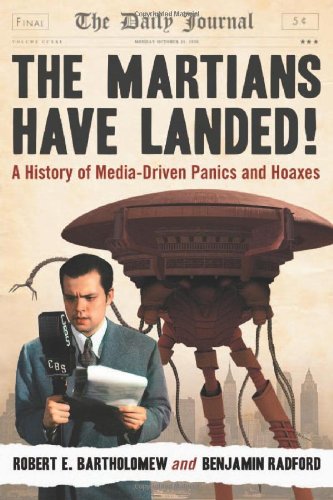 The Martians Have Landed A History Of Mediadriven Panics And Hoaxes Robert E Bartholomew