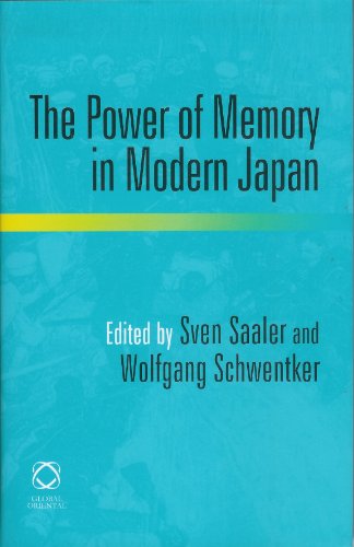 The Power Of Memory In Modern Japan Sven Saaler And Wolfgang Schwentker Editors