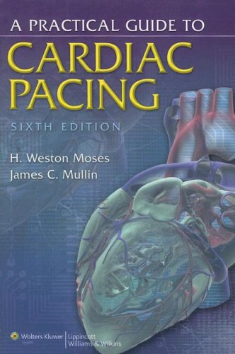 A Practical Guide To Cardiac Pacing 6th Edition 6th Edition H Weston Moses