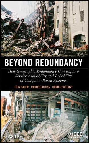 Beyond Redundancy How Geographic Redundancy Can Improve Service Availability And Reliability Of Computerbased Systems 1st Edition Eric Bauer