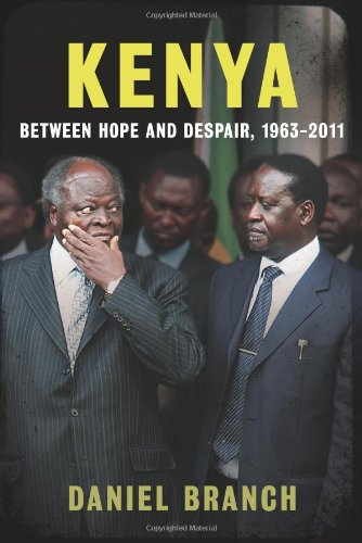 Kenya Between Hope And Despair 19632011 Daniel Branch