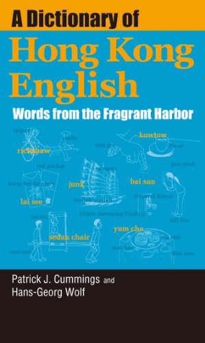 A Dictionary Of Hong Kong English Words From The Fragrant Harbor Patrick J Cummings And Hansgeorg Wolf