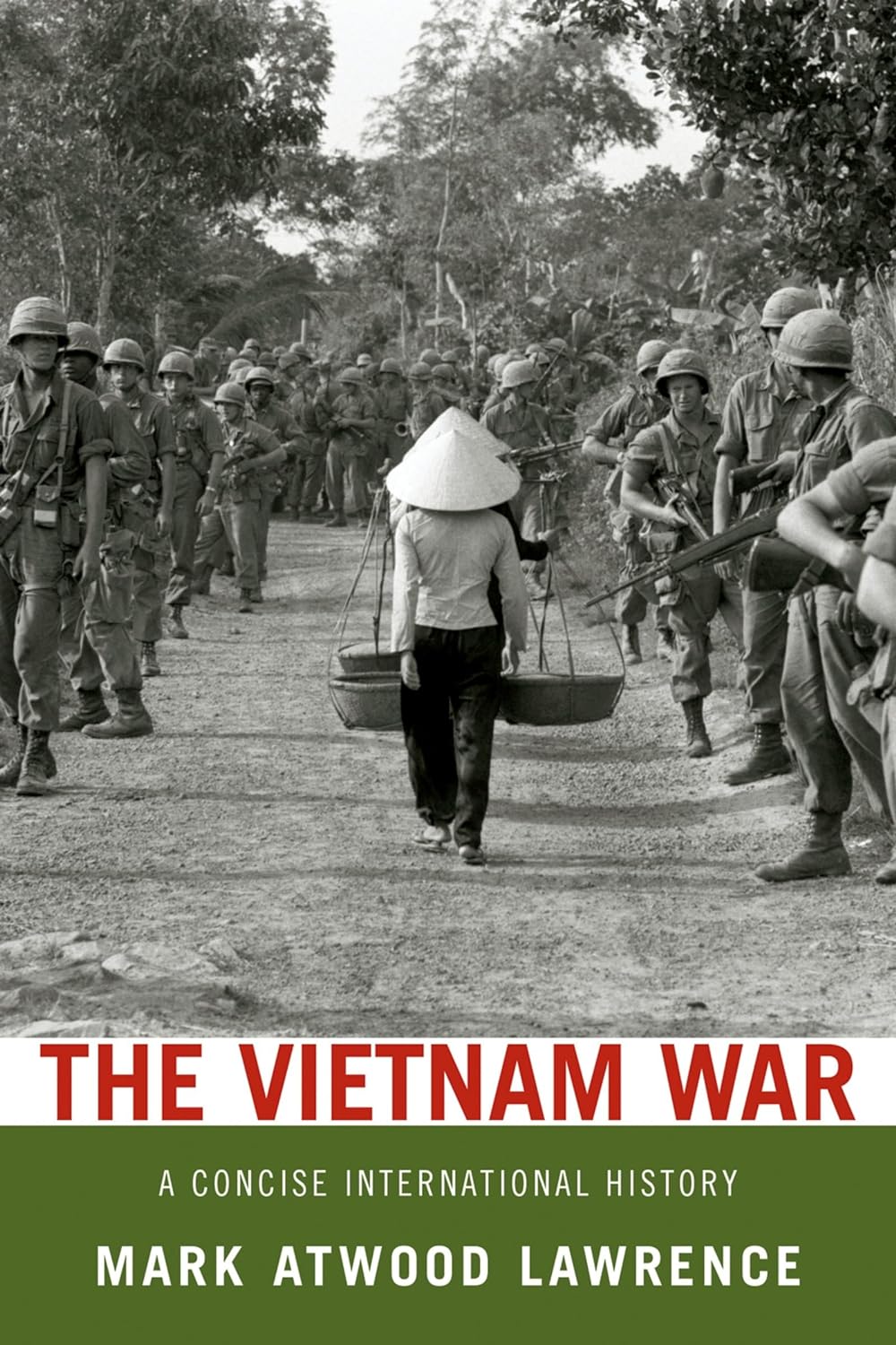 The Vietnam War A Concise International History Mark Atwood Lawrence