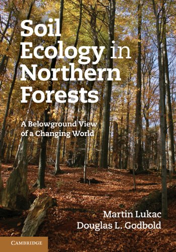 Soil Ecology In Northern Forests A Belowground View Of A Changing World Martin Lukac