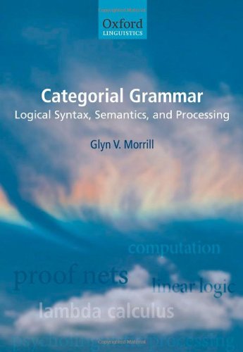 Categorial Grammar Logical Syntax Semantics And Processing Glyn V Morrill