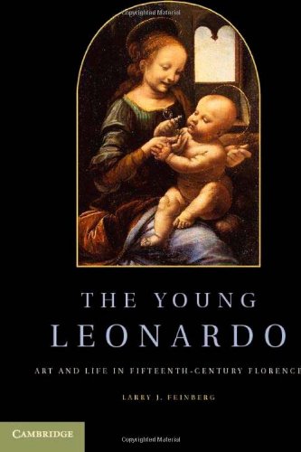 The Young Leonardo Art And Life In Fifteenthcentury Florence 1st Edition Larry J Feinberg