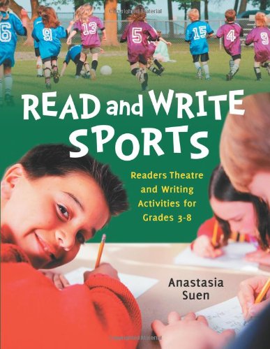 Read And Write Sports Readers Theatre And Writing Activities For Grades 38 1st Edition Anastasia Suen