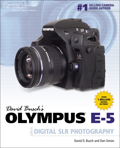 David Buschs Olympus E5 Guide To Digital Slr Photography 1st Edition David D Busch