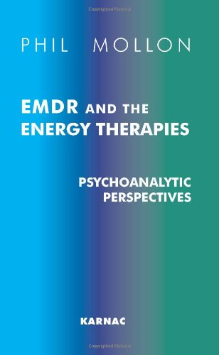 Emdr And Energy Therapies Psychoanalytic Perspectives 1st Edition Phil Mollon