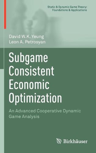 Subgame Consistent Economic Optimization An Advanced Cooperative Dynamic Game Analysis 1st Edition David Wk Yeung