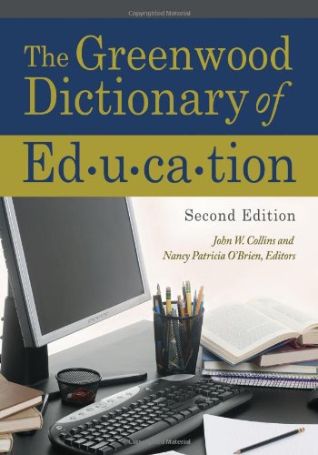 The Greenwood Dictionary Of Education Second Edition 2nd John W Collins Iii