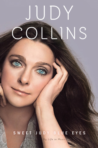 Sweet Judy Blue Eyes My Life In Music Judy Collins