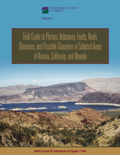 Field Guide To Plutons Volcanoes Faults Reefs Dinosaurs And Possible Glaciation In Selected Areas Of Arizona California And Nevada Gsa Field Guide 11 Ernest M Duebendorfer