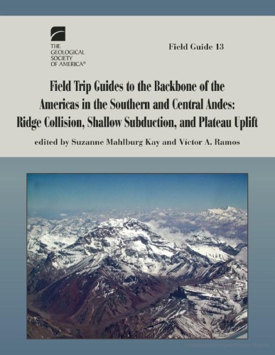 Field Trip Guides To The Backbone Of The Americas In The Southern And Central Andes Ridge Collision Shallow Subduction And Plateau Uplift Gsa Field Guide 13 Suzanne Mahlburg Kay