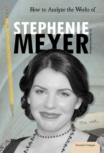 How To Analyze The Works Of Stephenie Meyer 1st Edition Marcela Kostihov