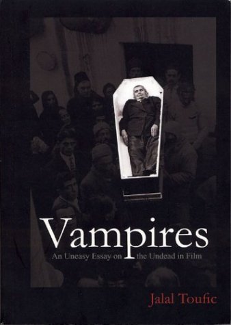 Vampires An Uneasy Essay On The Undead In Film Rev Exp Jalal Toufic