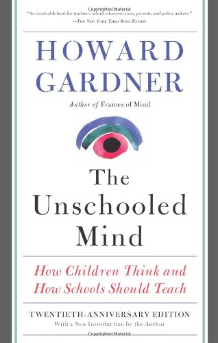The Unschooled Mind How Children Think And How Schools Should Teach Second Edition Howard Gardner