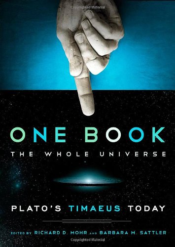One Book The Whole Universe Platos Timaeus Today 1st Edition Richard D Mohr