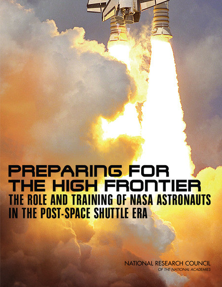 Preparing For The High Frontier The Role And Training Of Nasa Astronauts In The Post Space Shuttle Era Committee On Human Spaceflight Crew Operations