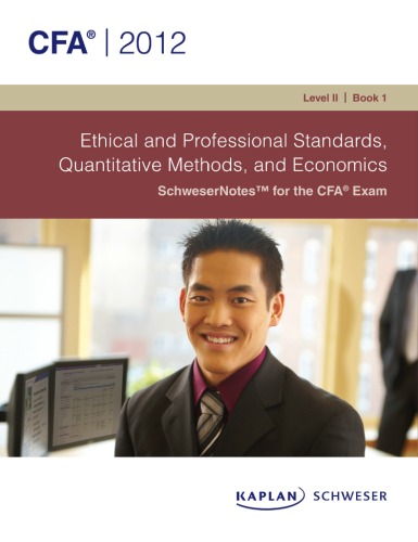Schweser Notes 2012 Cfa Level 11 Book 1 Ethical And Professional Standards Quantitative Methods And Economics Kaplan