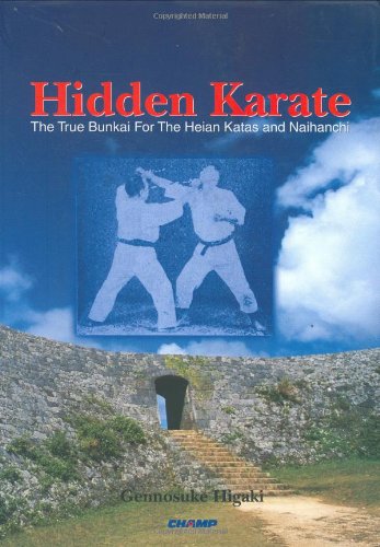 Hidden Karate The True Bunkai For The Heian Katas And Naihanchi 1st Gennosuke Higaki