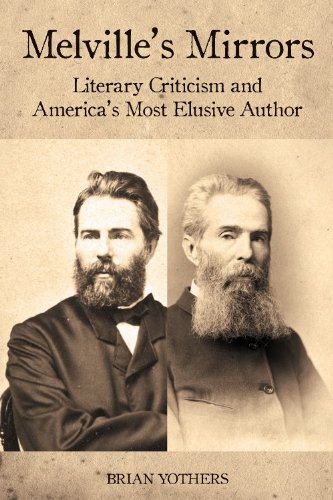 Melvilles Mirrors Literary Criticism And Americas Most Elusive Author Brian Yothers