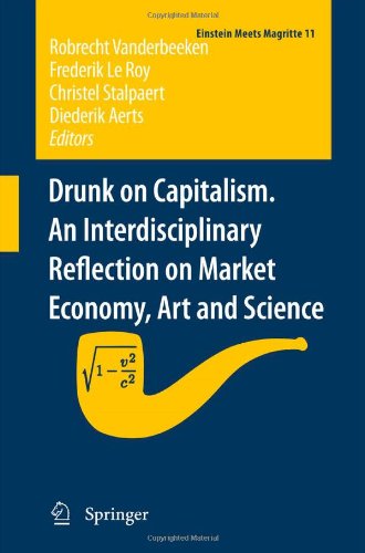 Drunk On Capitalism An Interdisciplinary Reflection On Market Economy Art And Science 1st Edition Heath Bunting Auth