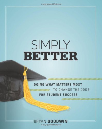 Simply Better Doing What Matters Most To Change The Odds For Student Success Bryan Goodwin