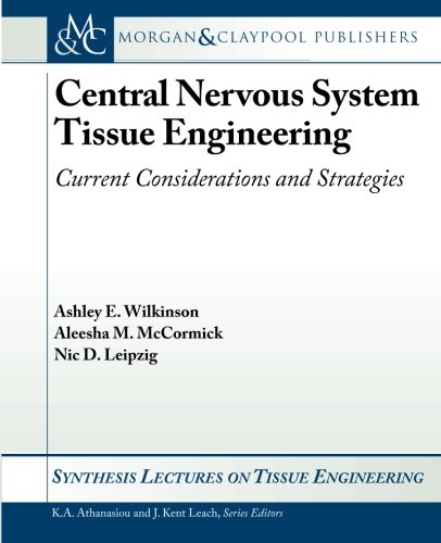 Central Nervous Systemtissue Engineering Current Considerations And Strategies 1st Edition Ashley Ewilkinson