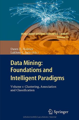 Data Mining Foundations And Intelligent Paradigms Volume 1 Clustering Association And Classification 1st Edition Dawn E Holmes