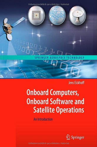 Onboard Computers Onboard Software And Satellite Operations An Introduction 1st Edition Jens Eickhoff Auth