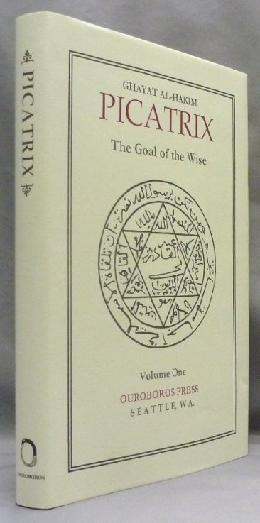 Picatrix Ghayat Alhakim The Goal Of The Wise Volume I 1st Hashem Atallah Transl