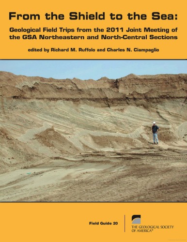From The Shield To The Sea Geological Field Trips From The 2011 Joint Meeting Of The Gsa Northeastern And Northcentral Sections Gsa Field Guide 20 Richard M Ruffolo