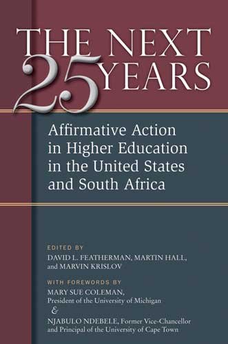 The Next Twentyfive Years Affirmative Action In Higher Education In The United States And South Africa David L Featherman