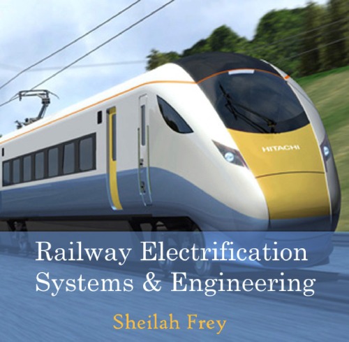 Railway Electrification Systems Engineering Sheilah Frey