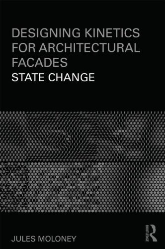 Designing Kinetics For Architectural Facades State Change Jules Moloney