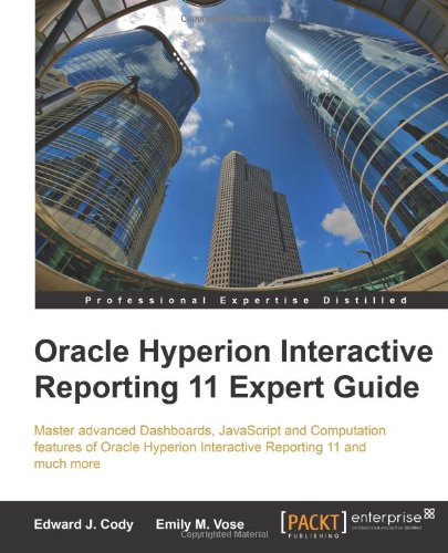 Oracle Hyperion Interactive Reporting 11 Expert Guide Edward J