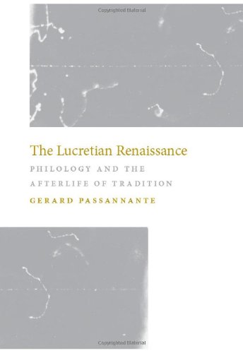 The Lucretian Renaissance Philology And The Afterlife Of Tradition Gerard Passannante