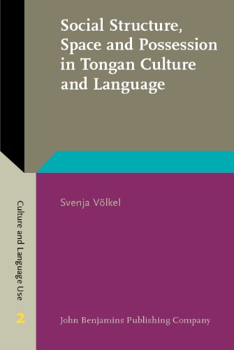 Social Structure Space And Possession In Tongan Culture And Language An Ethnolinguistic Study Svenja Vlkel