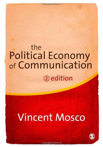 The Political Economy Of Communication 2nd Ed Two Vincent Mosco