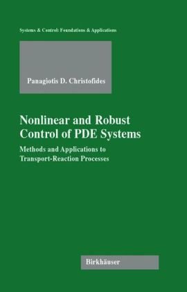 Nonlinear And Robust Control Of Pde Systems Methods And Applications To Transportreaction Processes 1st Edition Panagiotis D Christofides