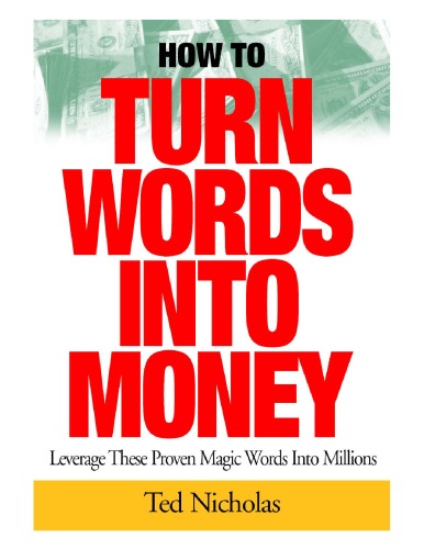 How To Turn Words Into Money Ted Nicholas