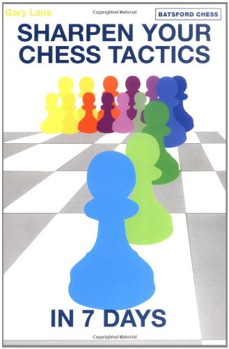 Sharpen Your Chess Tactics In 7 Days Gary Lane