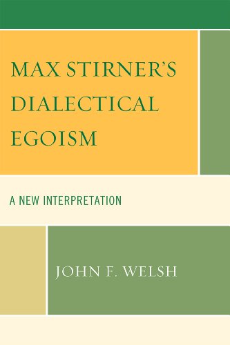 Max Stirners Dialectical Egoism A New Interpretation John F Welsh