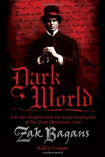 Dark World Into The Shadows With The Lead Investigator Of The Ghost Adventures Crew Hardcover With Jacket Zak Bagans