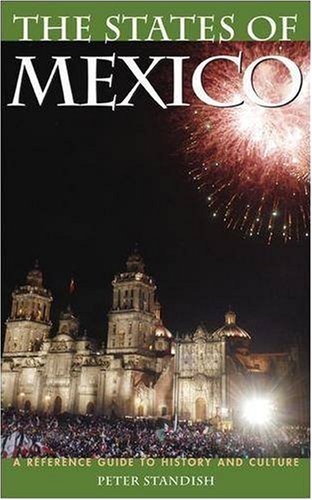 The States Of Mexico A Reference Guide To History And Culture Peter Standish