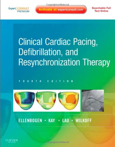 Clinical Cardiac Pacing Defibrillation And Resynchronization Therapy 4th Edition Expert Consult Premium Edition Enhanced Online Features And Print 4th Edition Kenneth A Ellenbogen Md