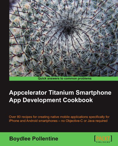 Appcelerator Titanium Smartphone App Development Cookbook Boydlee Pollentine